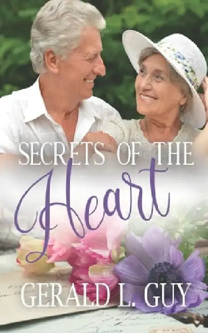Secrets of the Heart by Gerald L. Guy