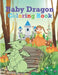 Baby Dragons Coloring Book: Fun Activity Book for Kids with Over 30 Illustrations of Cute Dragons by Kampanat Buachan