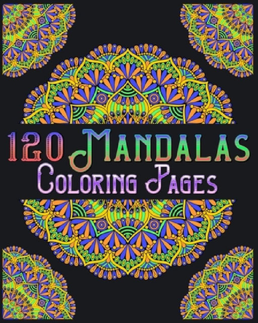 120 Mandalas Coloring Pages: mandala coloring book for kids, adults, teens, beginners, girls: 120 amazing patterns and mandalas coloring book: Stre by Souhkhartist Publishing