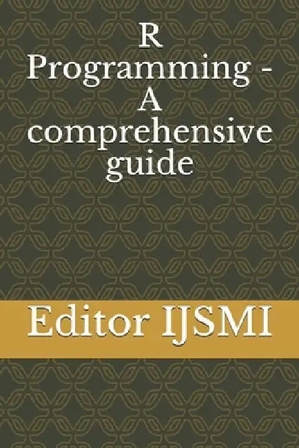 R Programming - A comprehensive guide by Editor Ijsmi