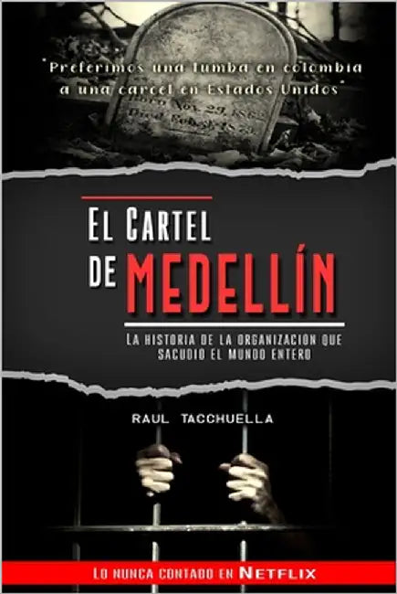 El cartel de Medellín: La historia de la organización que sacudió al mundo entero by Tacchuella, Raul