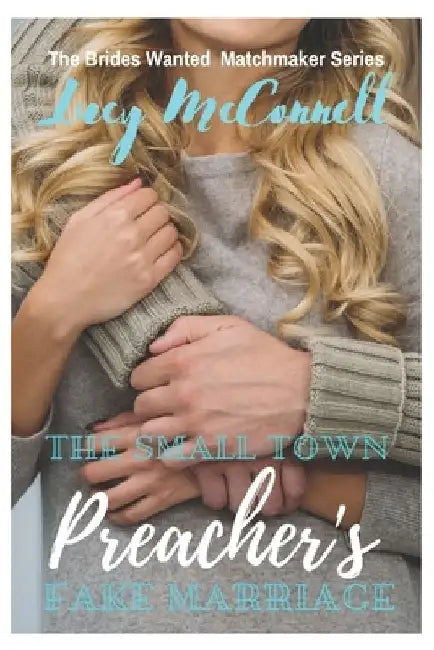 The Small Town Preacher's Fake Marriage by Lucy McConnell