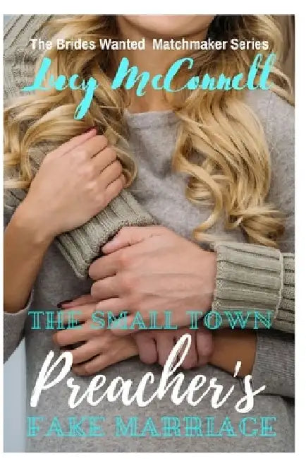 The Small Town Preacher's Fake Marriage by Lucy McConnell