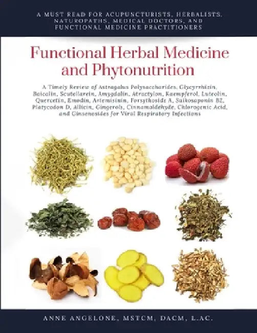 Functional Herbal Medicine and Phytonutrition by Anne Angelone L. Ac