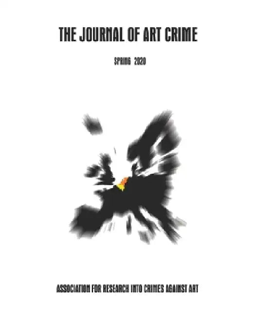 The Journal of Art Crime: Spring 2020: Art Crime in the Netherlands and Belgium Special Edition by David Gill