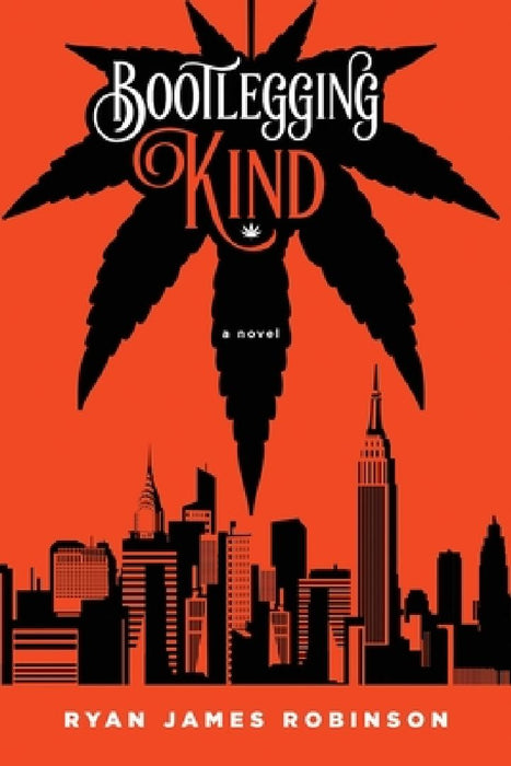 Bootlegging Kind: An Indoor Story by Ryan James Robinson