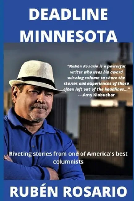 Deadline Minnesota: Riveting tales from one of America's best columnists by Rubén Rosario