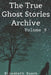 The True Ghost Stories Archive: Volume 9: 50 Awesome and Ominous Tales by Elisabeth Busch