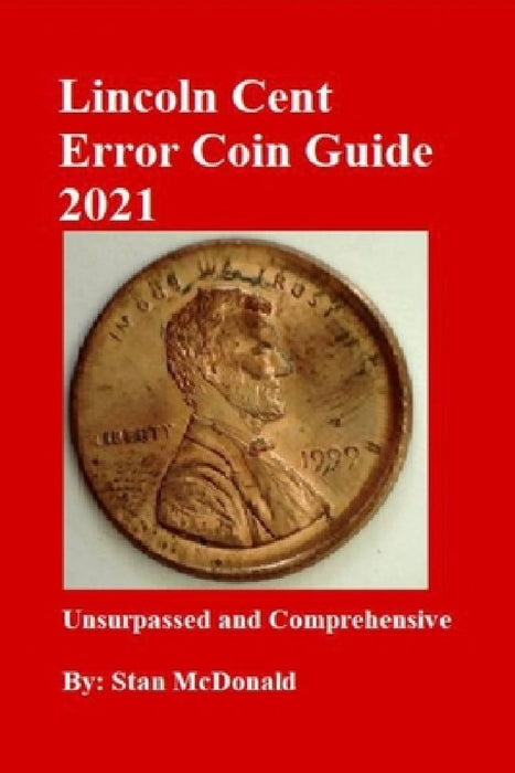 Lincoln Cent Error Coin Guide 2021 by Stan McDonald