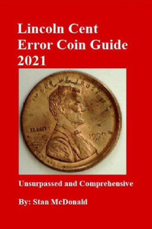 Lincoln Cent Error Coin Guide 2021 by Stan McDonald