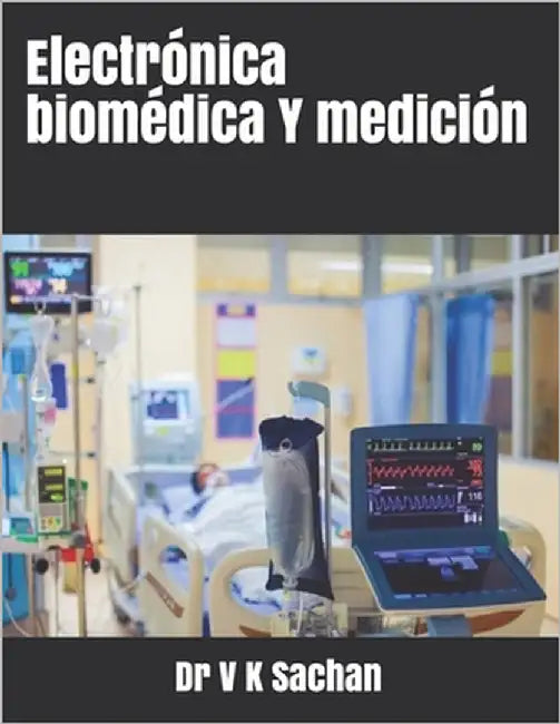 Electrónica biomédica Y medición by Sachan, V. K.