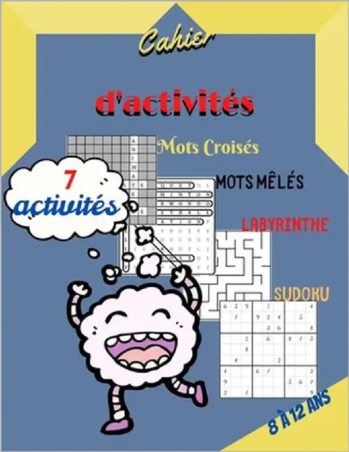 Cahier d'activités 8 à 12 ans: Livre jeux enfant 118 pages de jeux intelligents et amusants: Mots Croisés-Mots Mêlés-Mots Mélangés- Sudoku- Labyrinth by Auteur, Nana Ob