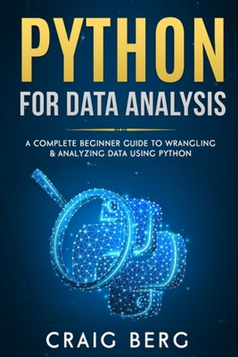 Python For Data Analysis: A Complete Beginner by Berg, Craig