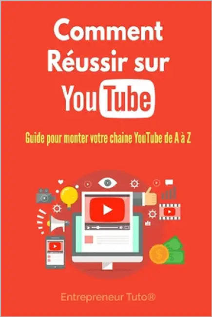 Comment Réussir sur YouTube: Guide pour monter votre chaine YouTube de A à Z ! by Marc, Arthur