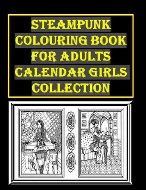Steampunk Colouring Book For Adults Calendar Girls Collection by John Wogan