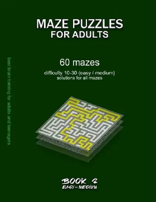 Maze Puzzles for Adults: BOOK 2, 60 mazes, difficulty 10-30, easy, medium, semi-difficult mazes, solutions for all mazes, activity book for adu by Maze Selection