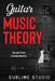 Guitar Music Theory: Tips and Tricks to Guitar Mastery by Sublime Studio