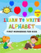 Learn to Write Alphabet First Workbook For Kids: get ready your kids to learn to write alphabets basic before back to school (52 Pages) by 2knowledge Press