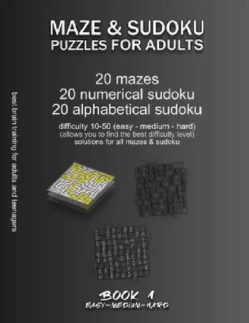 Maze & Sudoku Puzzles for Adults: BOOK 1, 20 mazes/sudoku/alphabetical sudoku (60 total), difficulty 10-50, easy, medium, hard, difficult mazes, solut by Maze Selection