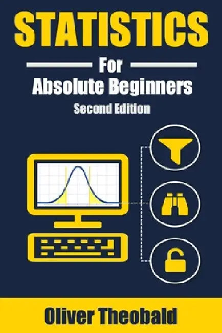 Statistics for Absolute Beginners (Second Edition) by Oliver Theobald