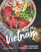 Mad Pho Vietnam: The Cookbook to Broths and More by Ivy Hope
