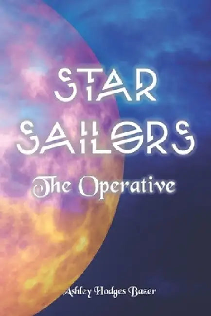 Star Sailors: The Operative by Ashley Hodges Bazer