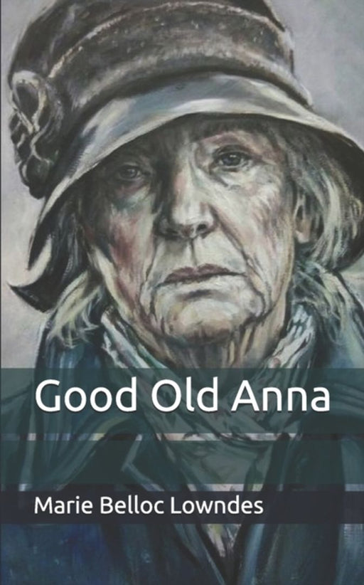 Good Old Anna by Lowndes, Marie Belloc