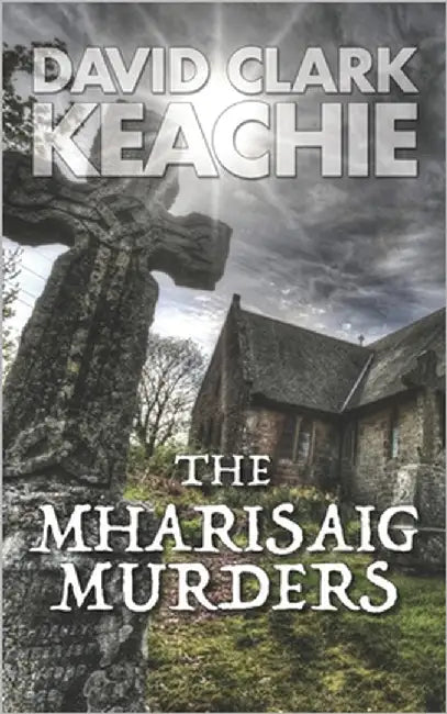 The Mharisaig Murders by Keachie, David Clark
