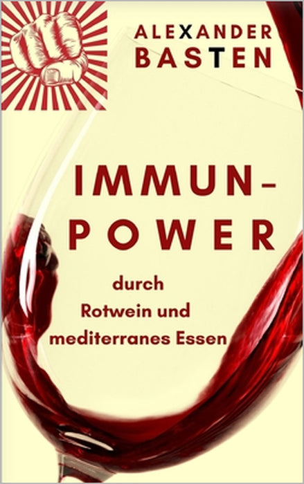 Immun-Power durch Rotwein und mediterranes Essen by Alexander Basten