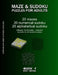 Maze & Sudoku Puzzles for Adults: BOOK 1, 20 mazes/sudoku/alphabetical sudoku (60 total), difficulty 10-30, easy medium mazes, solutions for all puzzl by Maze Selection