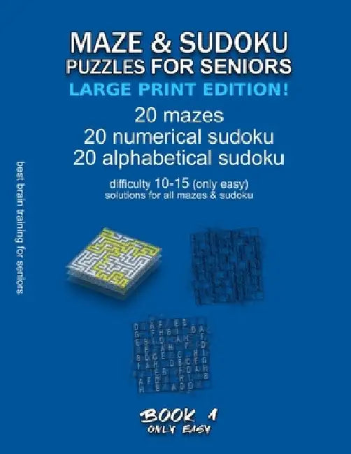 Maze & Sudoku Puzzles for Seniors (Large Print Edition!): BOOK 1, 20 mazes/sudoku/alphabetical sudoku (60 total), difficulty 10-15, only easy riddles, by Maze Selection