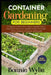 Container Gardening for Beginners: The Beginner's Guide to Start a Thriving Organic Vegetable Garden in a Raised Bed. Grow Vegetables Garden and Eat h by Bonnie Wylie