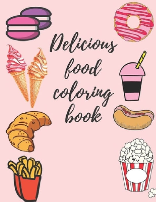 Delicious food coloring book: (116 pages ) +(50 designe ) for all ages by Gift Joglo For You