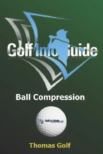 Golf Info Guide: Ball Compression and Spin by Thomas Golf
