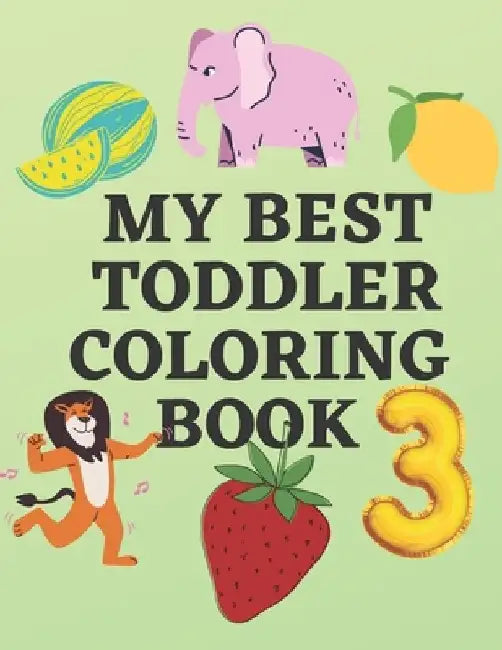 My Best Toddler Coloring Book: fun with numbers, fruits.animals, vegetables and carthoon (Activity Coloring Books for kids) by Amine Imalles Books