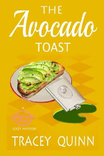 The Avocado Toast: A Breezy Spoon Diner Cozy Mystery by Tracey Quinn