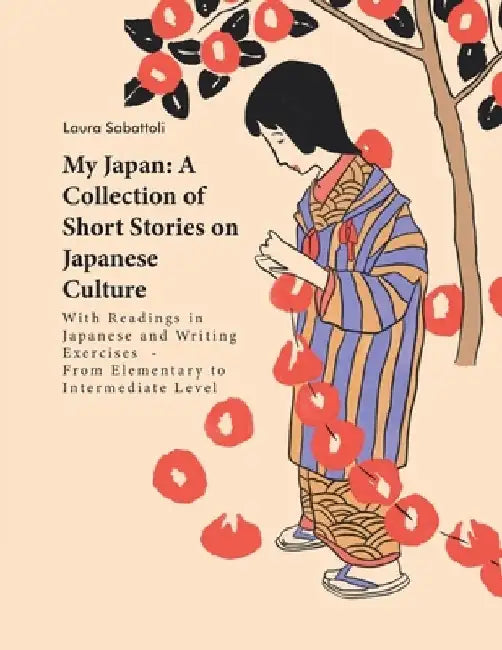 My Japan: A Collection of Short Stories on Japanese Culture: With Readings in Japanese and Writing Exercises - From Elementary to Intermediate Level by Laura Sabattoli