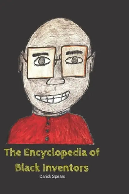 The Encyclopedia of Black Inventors by Darick Spears