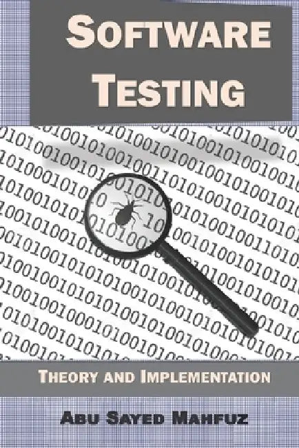 Software Testing: Theory and Implementation by Abusayed Mahfuz
