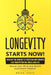 Longevity Starts Now!: Develop the mindset of creation and growth by Brian Jones