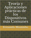Teoría y Aplicaciones prácticas de los Dispositivos más Comunes by Moutinho Deyán, Fernando José
