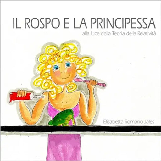 Il Rospo E La Principessa: alla luce della Teoria della Relatività by Romano Jales, Elisabetta