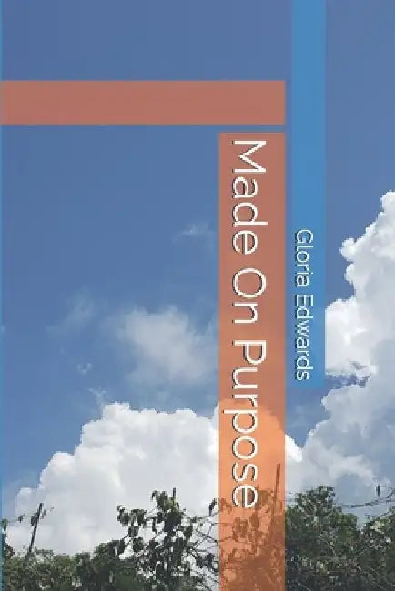 Made On Purpose by Gloria D. Edwards