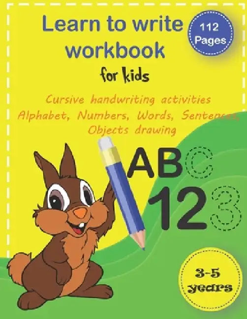 Learn to write workbook for kids 3-5: trace alphabet, numbers, words, sentences and drawing handwriting practice workbook, pen control line tracing le by Ahmad Bouhya