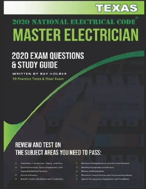 Texas 2020 Master Electrician Exam Questions and Study Guide: 400+ Questions for study on the 2020 National Electrical Code by Ray Holder