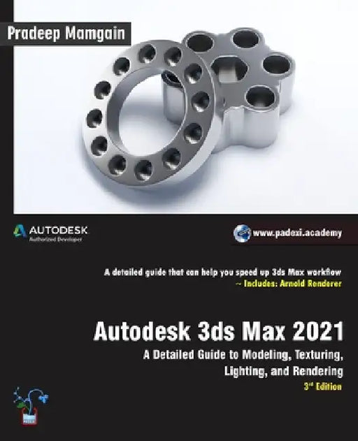 Autodesk 3ds Max 2021: A Detailed Guide to Modeling, Texturing, Lighting, and Rendering, 3rd Edition by Pradeep Mamgain