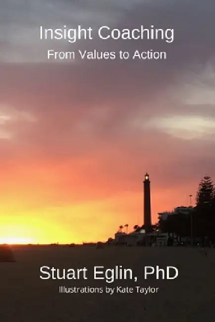 Insight Coaching: From Values to Action by Stuart Eglin