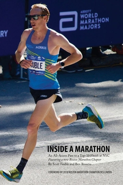 Inside a Marathon: An All-Access Pass to a Top-10 Finish at NYC, Featuring a new Boston Marathon Ch by Rosario, Ben