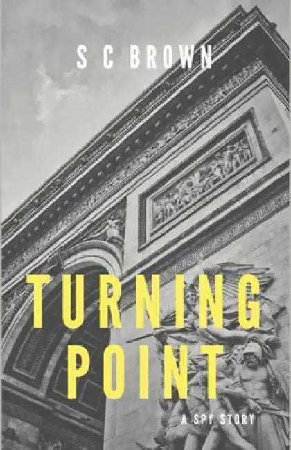 Turning Point: A Spy Story by S. C. Brown