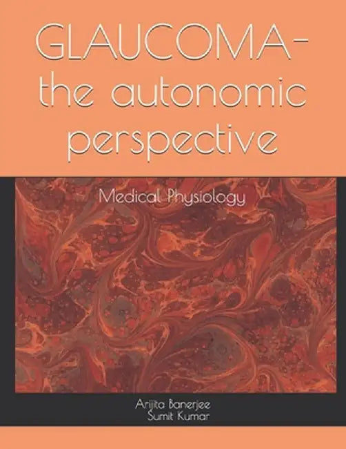 GLAUCOMA-the autonomic perspective: Medical Physiology by Kumar, Sumit
